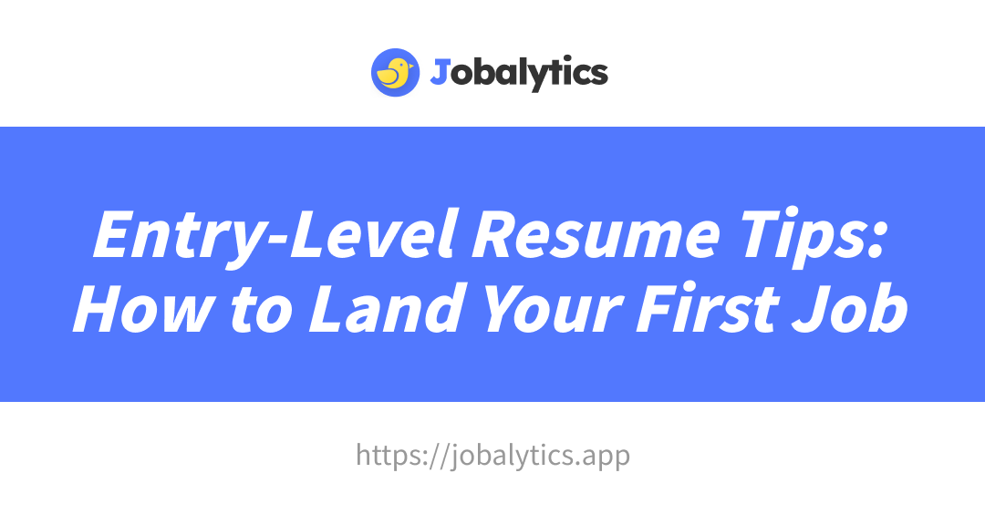 Entry-Level Resume Tips: How to Land Your First Job (2026 Guide)