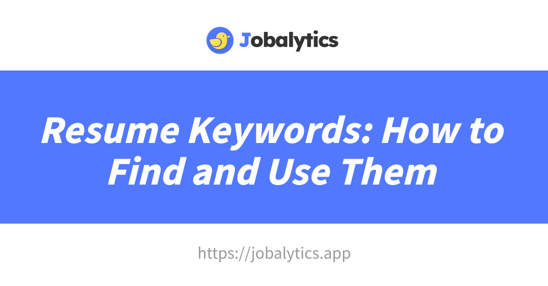 Resume Keywords: How to Find and Use Them (2026 Guide)